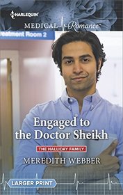 Engaged to the Doctor Sheikh (Halliday Family, Bk 2) (Harlequin Medical, No 888) (Larger Print)