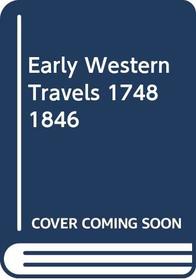 Early Western Travels 1748 1846