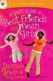 A Girl's Guide to Best Friends and Mean Girls (Secret Keeper Girl Series)