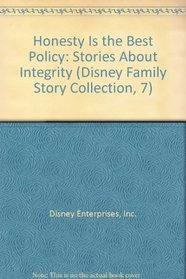 Honesty Is the Best Policy: Stories About Integrity (Disney Family Story Collection, 7)