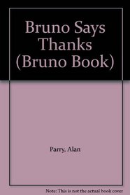 Bruno Says Thanks (Bruno Book)