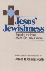 Jesus' Jewishness: Exploring the Place of Jesus in Early Judaism