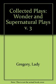 The Wonder & Supernatural Plays (Collected Plays) (Drama) (Drama)