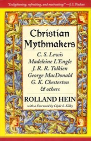 Christian Mythmakers: A C. S. Lewis, Madeleine L'Engle, J. R. R. Tolkien, George Macdonald, G. K. Chesterton, Charles Williams, John Bunyan, Walter Wangerin, Robert Siegel