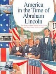 America in the Time of Abraham Lincoln: The Story of Our Nation