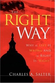 The Right Way: Why the Left is Wrong and the Right is 