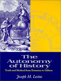 The Autonomy of History : Truth and Method from Erasmus to Gibbon