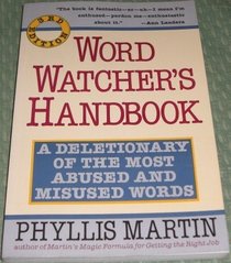 Word Watcher's Handbook: A Deletionary of the Most Abused and Misused Words