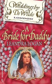 A Bride for Daddy (Weddings by DeWilde, Bk 5)
