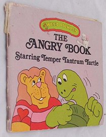 The Angry Book Starring Temper Tantrum Turtle (Sweet Pickles)