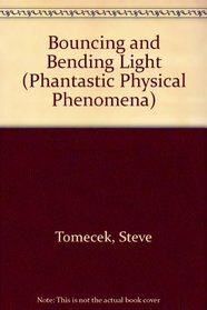 Bouncing  Bending Light (Phantastic Physical Phenomena)
