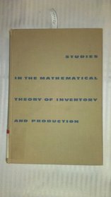 Studies in the Mathematical Theory of Inventory and Production