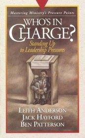 Who's in Charge?: Standing Up to Leadership Pressures (Mastering Ministry's Pressure Points)