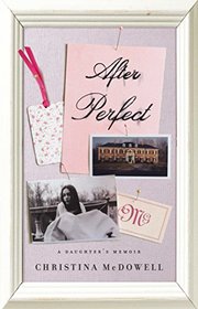 After Perfect: A Daughter's Memoir