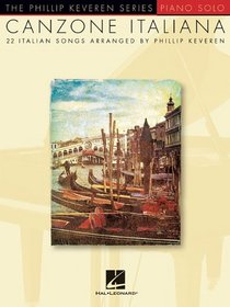 Canzone Italiana - 22 Italian Songs Arranged By Phillip Keveren