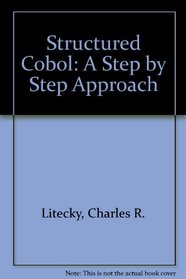 Structured Cobol, a Step By Step Approach,