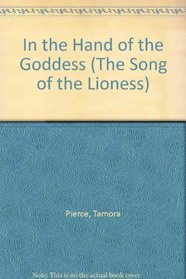 In the Hand of the Goddess (The Song of the Lioness)