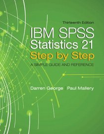 IBM SPSS Statistics 21 Step by Step: A Simple Guide and Reference (13th Edition)