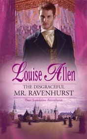 The Disgraceful Mr. Ravenhurst (Those Scandalous Ravenhursts, Bk 4) (Harlequin Historical, No 951)