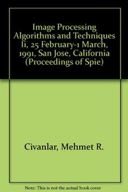 Image Processing Algorithms and Techniques Ii, 25 February-1 March, 1991, San Jose, California (Proceedings of S P I E)