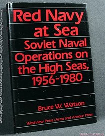Red Navy at Sea: Soviet Navy Operations on the High Seas, 1956-80
