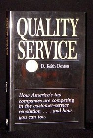 Quality Service: How America's Top Companies Are Competing in the Customer-Service Revolution...and How You Can Too.