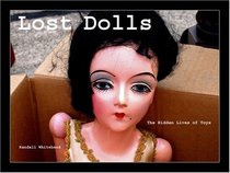 Lost Dolls, the Hidden Lives of Toys
