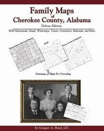 Family Maps of Cherokee County, Alabama Deluxe Edition