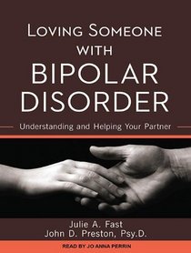 Loving Someone with Bipolar Disorder: Understanding and Helping Your Partner