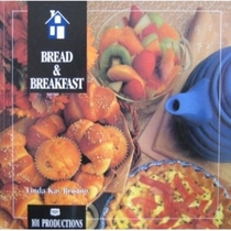 Bread & Breakfast: The Best Recipes from North America's Bed & Breakfast Inns