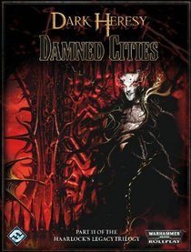 Dark Heresy RPG: The Haarlock's Legacy Volume 2: Damned Cities (Haarlock's Legacy Trilogy)