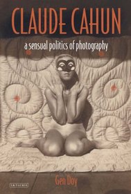 Claude Cahun: A Sensual Politics of Photography