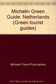 Michelin Green Guide: Netherlands (Green tourist guides)