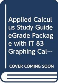 Applied Calculus Study Guide eGrade Package with IT 83 Graphing Calc Guide Set