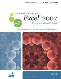New Perspectives on Microsoft  Office Excel  2007, Brief, Premium Video Edition (New Perspectives Series)