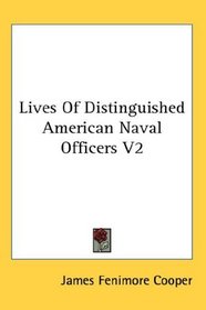 Lives Of Distinguished American Naval Officers V2