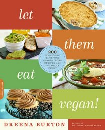 Let Them Eat Vegan!: 200 Deliciously Satisfying Plant-Strong Recipes for the Whole Family