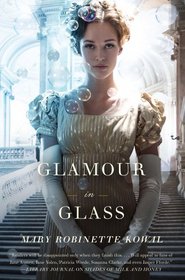 Glamour in Glass (Glamourist Histories, Bk 2)