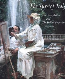 The Lure of Italy: American Artists and the Italian Experience, 1760-1914