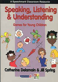 Speaking, Listening and Understanding: Games for Young Children