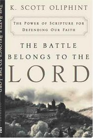 The Battle Belongs to the Lord: The Power of Scripture for Defending Our Faith