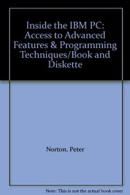 Inside the IBM PC: Access to Advanced Features & Programming Techniques/Book and Diskette