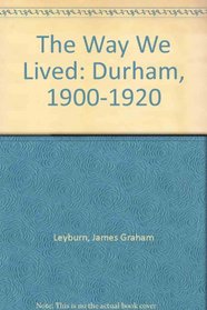 The Way We Lived: Durham, 1900-1920