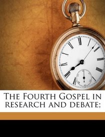 The Fourth Gospel in research and debate;