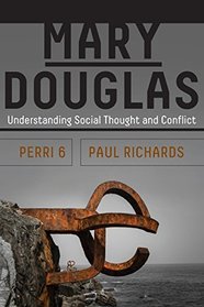 Mary Douglas: Explaining Human Thought and Conflict