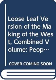Loose Leaf Version of the Making of the West, Combined Volume: Peoples and Cultures