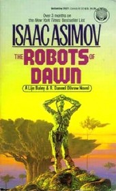 The Robots of Dawn (R. Daneel Olivaw, Bk 3)