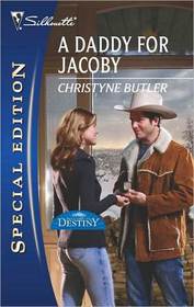 A Daddy for Jacoby (Welcome to Destiny, Bk 1) (Silhouette Special Edition, No 2089)