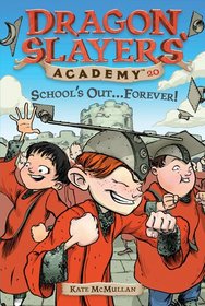 School's Out...Forever! #20 (Dragon Slayers' Academy)