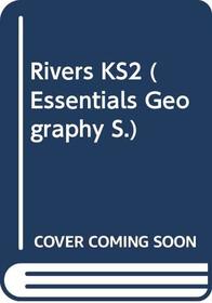 Rivers KS2 (Essentials Geography)